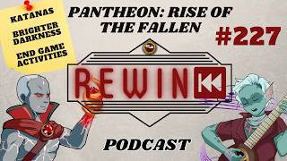 Pantheon: Rise of the Fallen Podcast #227 - Katanas - Brighter Darkness - End Game Activities