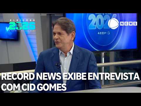 2026 Elections: Record News airs interview with Cid Gomes (PSB/CE)