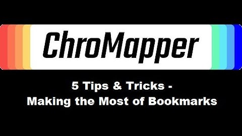 CHROMAPPER - 5 Tips & Tricks for Making the Most of Bookmarks!