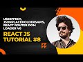 ReactJs tutorial #8 React useEffect hook,  JsonPlaceholdersAPIs, React Router Dom loader, Axios