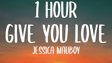Jessica Mauboy - Give You Love (1 HOUR/Lyrics) Ft. Jason Derulo