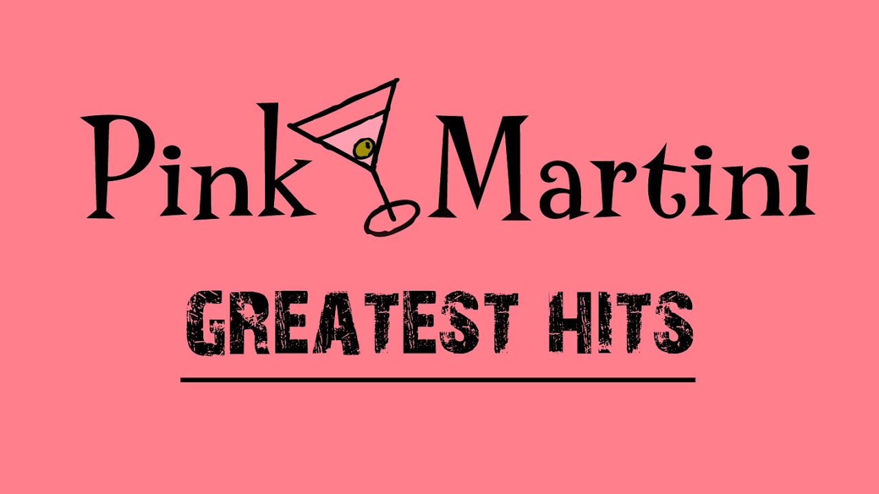 The Best of Pink Martini (Full Album) Pink Martini Greatest Hits Playlist YouTube