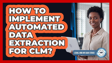 How To Implement Automated Data Extraction For CLM?