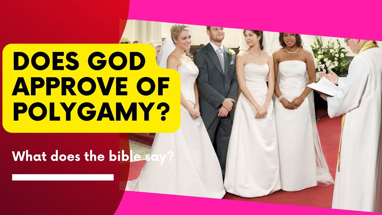 Does God approve of Polygamy? What does the bible say?