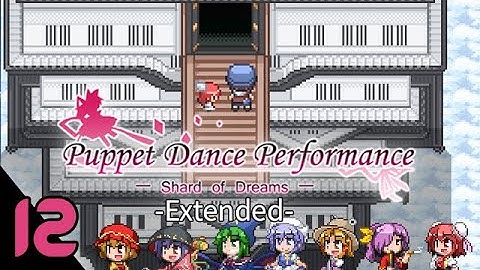 Touhou Puppet Dance Performance - Extended [Part 12]