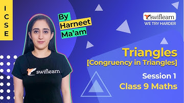 Triangles - Congruency in Triangles | ICSE Class 9 | Maths Online Classes | Session 3 - Swiflearn
