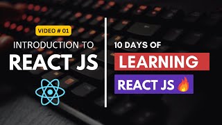 Introduction to React JS | 10 Days of Learning React JS # 01 🔥| English Subtitles