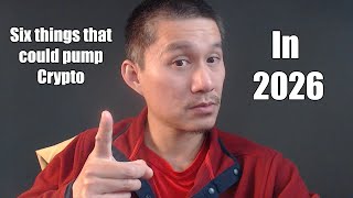 Six Things that Could Pump Crypto in 2026