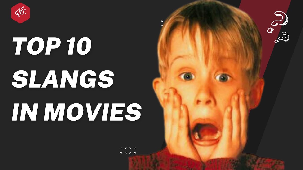 Top 10 Slangs in English with Meaning | Slangs in Movies