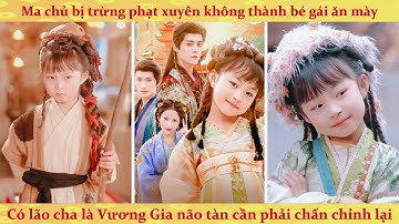 Ma vương xuyên không thành bé gái 4 tuổi có lão cha phản diện là kẻ si tình não tàn cần chỉnh lại