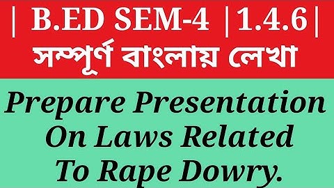 B.ED SEM-4 |1.4.6| Course1_4_6 #Prepare Presentation On Laws Related To Rape Dowry.