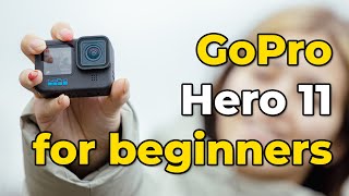 GoPro Hero 11 for beginners | user guide