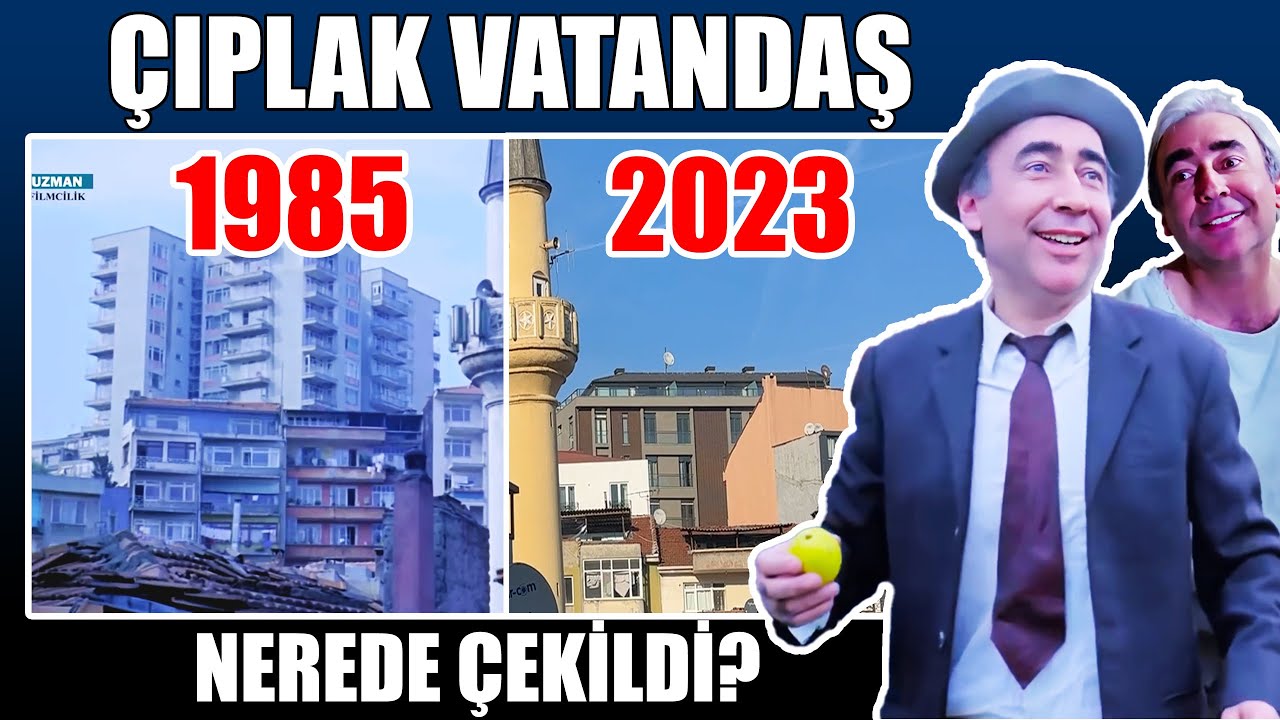 Çıplak Vatandaş Nerede Çekildi - Şener Şen Filmleri