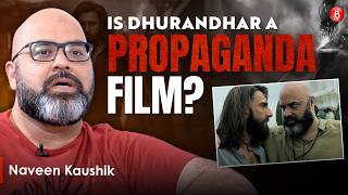 Dhurandhar Fame Naveen Kaushik on Film Criticism, Ranveer Singh-Akshaye Khanna’s Behaviour \u0026Politics