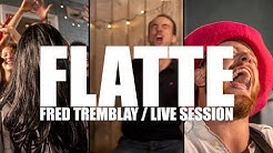Fred Tremblay - FLATTE! (live-session)