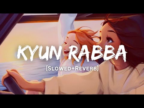 Kyun Rabba   Armaan Malik Song  Slowed And Reverb Lofi Mix