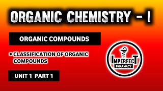 Classification Of Organic Compounds | Pharmaceutical Organic Chemistry - I | B Pharma 2nd Semester