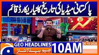 Pakistani Media Makes History with a New Record | 10AM Headlines Geo News (26 October 2026)
