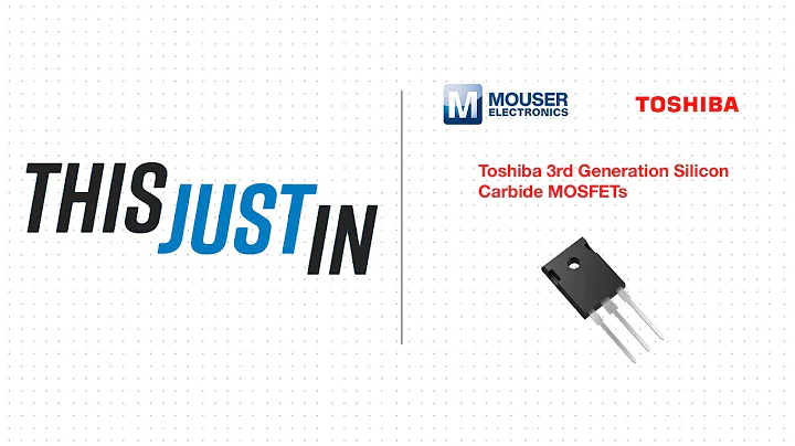 Toshiba 3rd Generation Silicon Carbide MOSFETs - This Just In | Mouser Electronics
