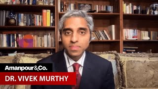 Surgeon Gen. Nominee Vivek Murthy: Every Unused Vaccine is a Person's Life | Amanpour and Company Wealth