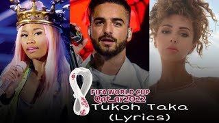 Tukoh Taka Lyrics - Official Fifa Fan Festival Anthem Nicki Minaj, Maluma, & Myriam Fares