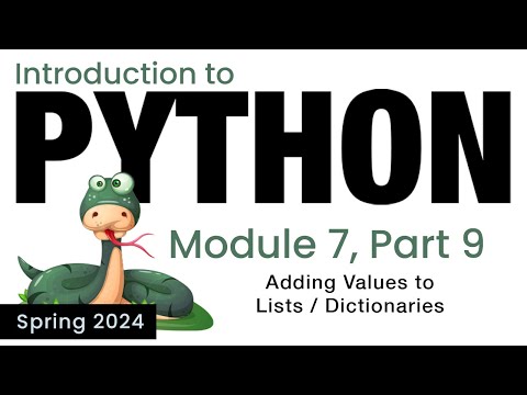 Python - Module 7 - Adding Values to a List or Dictionary (Spring 2024)
