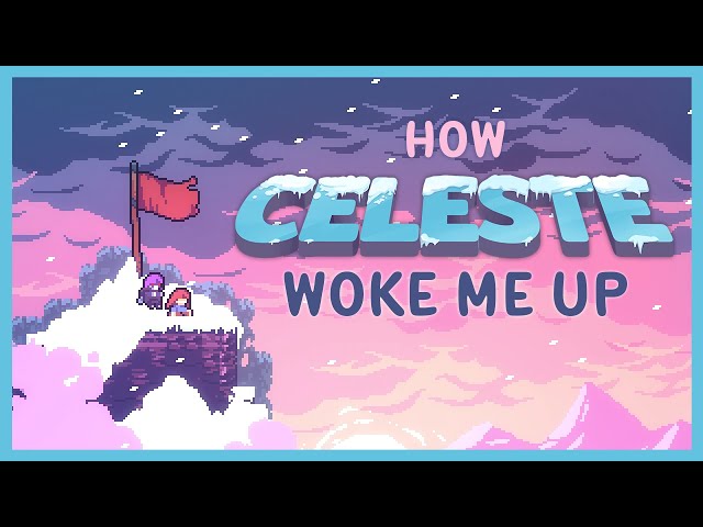 Celeste Might've Changed my Life. class=