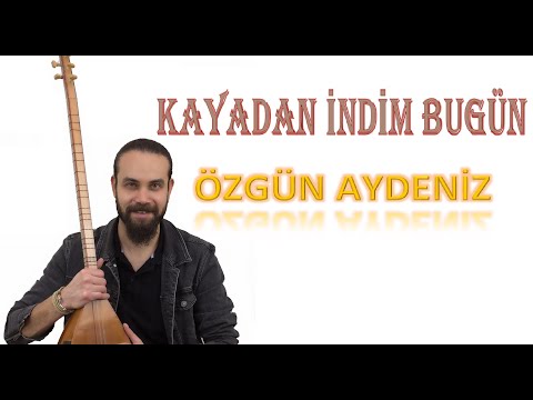 Kayadan İndim Bugün