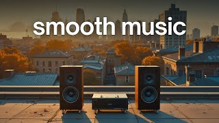 Smooth Music • Feel-Good Grooves for a Bright Day 🌇