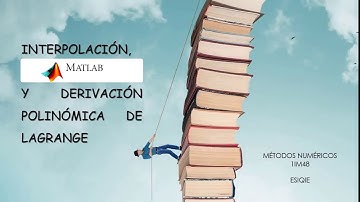 Interpolación y Derivación Numérica de Lagrange (CON PROGRAMA EN MATLAB).