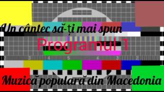 Programul 1 Un cântec să-ți mai spun Muzică populară din Macedonia