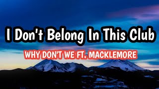 Why Don't We - I Don't Belong In This Club ft. Macklemore (Lyrics)