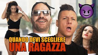 QUANDO DEVI SCEGLIERE UNA RAGAZZA Ft. Il Pancio