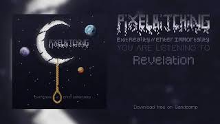 Pixelbitching - 5 Revalation (Exit Reality // Enter Immortality Full Album Stream)
