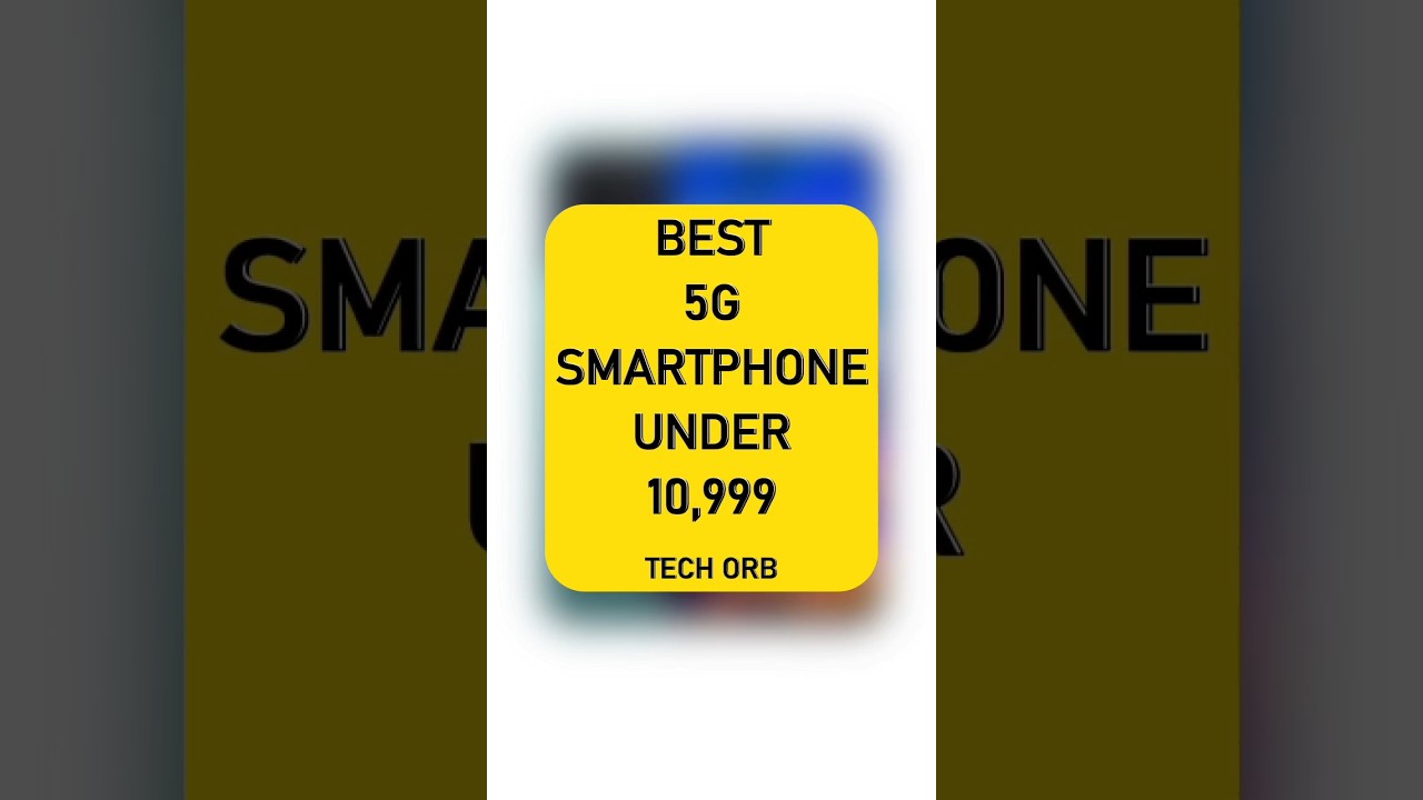 5G Phone Under 10,999 | best 5g smartphone under 11000 