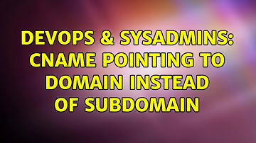 DevOps & SysAdmins: CNAME pointing to domain instead of subdomain (2 Solutions!!)
