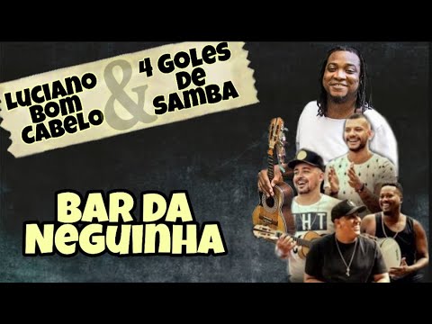 Luciano Bom Cabelo e 4 Goles de Samba - Bar da Neguinha