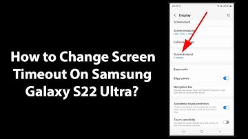 How to Change Screen Timeout On Samsung Galaxy S22 Ultra?