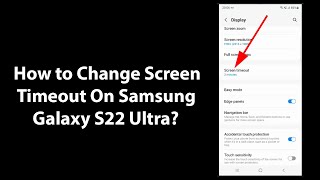 How to Change Screen Timeout On Samsung Galaxy S22 Ultra?