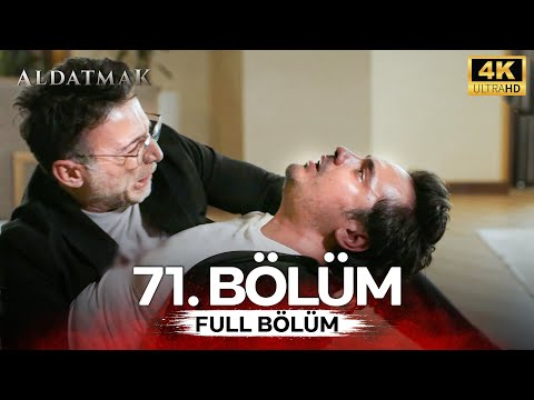 Aldatmak 71. Bölüm (4K) FİNAL