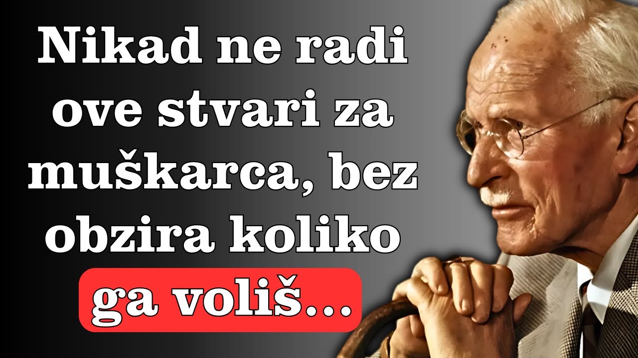 Nikad ne radi OVE stvari zbog muškarca, nije važno koliko ga voliš... | Carl Jung