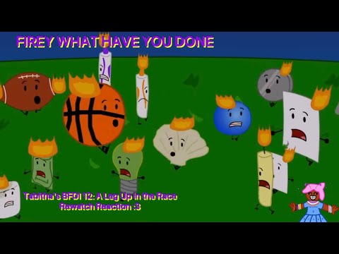 FIREY WHAT HAVE YOU DONE | BFDI 12: A Leg Up in the Race (Rewatch Reaction)