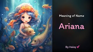 Meaning of girl name: Ariana - Name History, Origin and Popularity