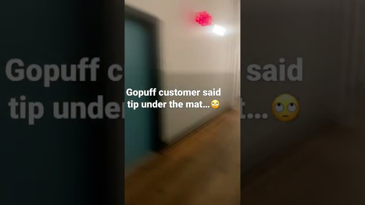When a gopuff customer says tip is under the mat….