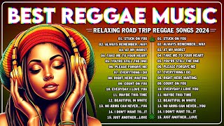 BEST REGGAE MIX 2024 - RELAXING ROAD TRIP REGGAE SONGS - BEST REGGAE LOVE SONGS