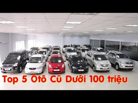 Video Top 5 Ôtô Cũ Giá Siêu Rẻ Dưới 100 Triệu Nên Mua... - youtube