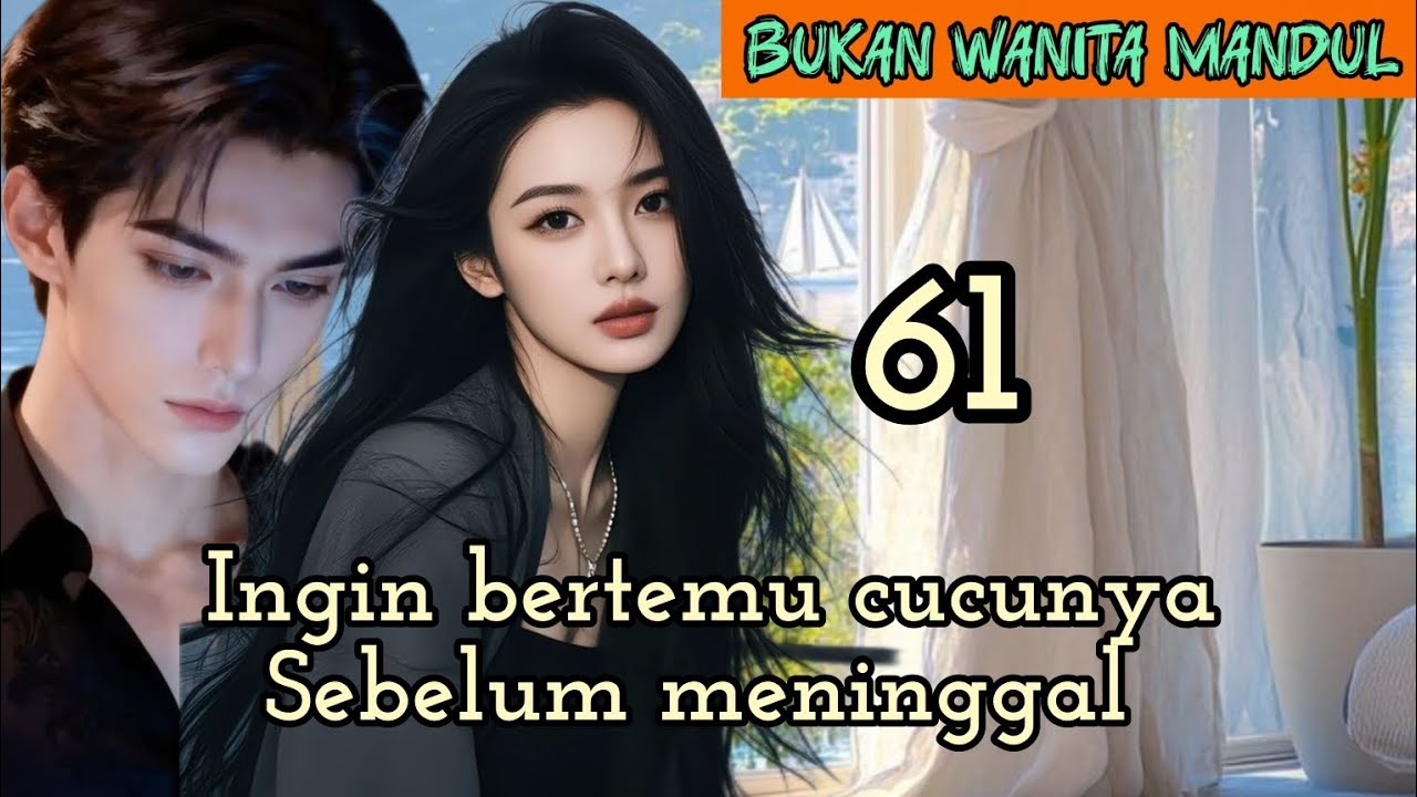 Part:61 Ingin bertemu cucunya Sebelum meninggal.