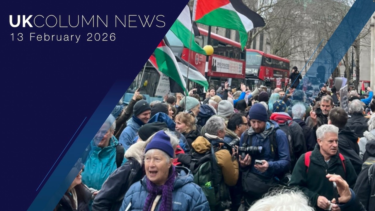 UK Column News — 13th February 2026