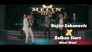 Bojan Sabanovic X Balkan Stars Show 2024 - Mani Mani Official Video