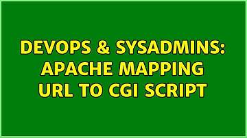 DevOps & SysAdmins: Apache mapping URL to CGI script (2 Solutions!!)